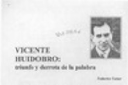 Vicente Huidobro, triunfo y derrota de la palabra Vicente Huidobro, triunfo y derrota de la palabra