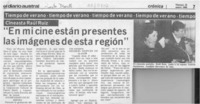 "En mi cine están presentes las imágenes de esta región" "En mi cine están presentes las imágenes de esta región"