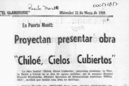 Proyectan presentar obra "Chiloé, cielos cubiertos"  [artículo].