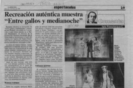 Recreación auténtica muestra "Entre gallos y medianoche"  [artículo] Italo Passalacqua C.