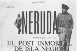 Neruda el post inmortal de Isla Negra Neruda el post inmortal de Isla Negra