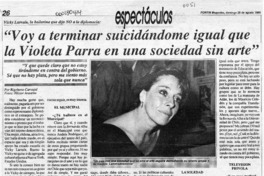 "Voy a terminar suicidándome igual que la Violeta Parra en una sociedad sin arte"  [artículo] Rigoberto Carvajal.