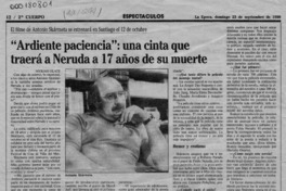 "Ardiente paciencia", una cinta que traerá a Neruda a 17 años de su muerte  [artículo] Myriam Olate.