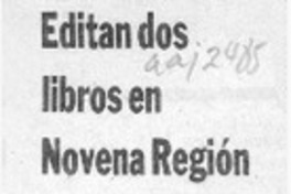 Editan dos libros en Novena Región  [artículo] René Muñoz.