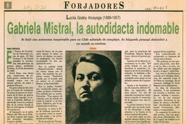 Gabriela Mistral, la autodidacta indomable Gabriela Mistral, la autodidacta indomable