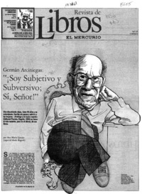 Germán Arciniegas, "soy subjetivo y subversivo; sí, señor!"  [artículo] Ana María Larraín.