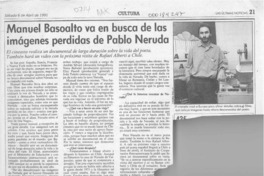 Manuel Basoalto va en busca de las imágenes perdidas de Pablo Neruda  [artículo].