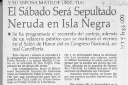 El Sábado será sepultado Neruda en Isla Negra  [artículo].