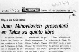 Juan Mihovilovich presentará en Talca su quinto libro Juan Mihovilovich presentará en Talca su quinto libro