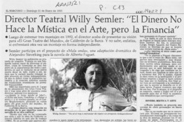 Director teatral Willy Semler, "El dinero no hace la mística en el arte, pero la financia" Director teatral Willy Semler, "El dinero no hace la mística en el arte, pero la financia"