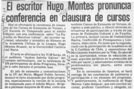 El Escritor Hugo Montes pronuncia conferencia en clausura de cursos  [artículo].
