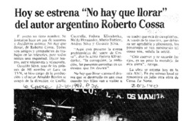 Hoy se estrena "No hay que llorar" del autor argentino Roberto Cossa  [artículo]