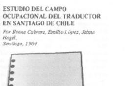 "Estudio del campo ocupacional del traductor en Santiago de Chile" "Estudio del campo ocupacional del traductor en Santiago de Chile"