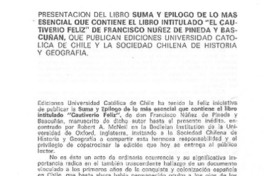 Presentación del libro "Suma y epílogo de lo más esencial que contiene el libro intitulado "El cautiverio feliz" de Francisco Núñez de Pineda y Bascuñán Presentación del libro "Suma y epílogo de lo más esencial que contiene el libro intitulado "El cautiverio feliz" de Francisco Núñez de Pineda y Bascuñán