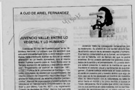 Juvencio Valle, entre lo vegetal y lo humano  [artículo] Ariel Fernández