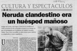 Neruda clandestino era un huésped mañoso Neruda clandestino era un huésped mañoso
