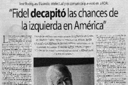 "Fidel decapitó las chances de la izquierda en América" "Fidel decapitó las chances de la izquierda en América"
