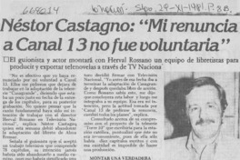 Néstor Castagno, "mi renuncia a Canal 13 no fue voluntaria". Néstor Castagno, "mi renuncia a Canal 13 no fue voluntaria".