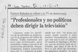Profesionales y no políticos deben dirigir la televisión". Profesionales y no políticos deben dirigir la televisión".