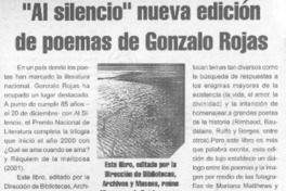 Al silencio" nueva edición de poemas de Gonzalo Rojas. Al silencio" nueva edición de poemas de Gonzalo Rojas.