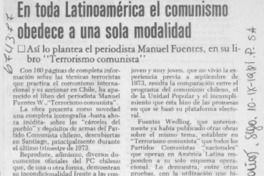 En toda Latinoamérica el comunismo obedece a una sola modalidad. En toda Latinoamérica el comunismo obedece a una sola modalidad.