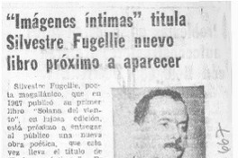 "Imágenes íntimas" titula Silvestre Fugellie nuevo libro próximo a aparecer. "Imágenes íntimas" titula Silvestre Fugellie nuevo libro próximo a aparecer.