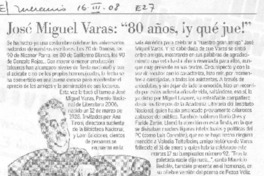 José Miguel Varas: "80 años, ¡y qué jue!"
