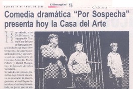 Comedia dramática "Por sospecha" presenta hoy la Casa del Arte Comedia dramática "Por sospecha" presenta hoy la Casa del Arte