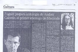 Fuguet prepara antología de Andrés Caicedo, el primer enemigo de Macondo Fuguet prepara antología de Andrés Caicedo, el primer enemigo de Macondo