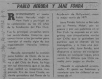 Pablo Neruda y Jane Fonda.