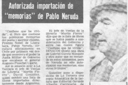 Autorizada importación de "memorias" de Pablo Neruda. Autorizada importación de "memorias" de Pablo Neruda.