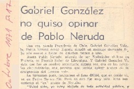Gabriel González no quiso opinar de Pablo Neruda. Gabriel González no quiso opinar de Pablo Neruda.