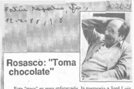 Rosasco: "toma chocolate" Rosasco: "toma chocolate"