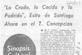 "Lo Crudo, lo cocido y lo podrido", éxito de Santiago ahora en el T. Concepción. "Lo Crudo, lo cocido y lo podrido", éxito de Santiago ahora en el T. Concepción.