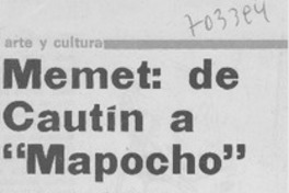 Memet: de Cautín a "Mapocho"