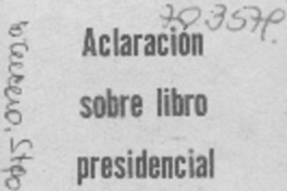 Aclaración sobre libro presidencial. Aclaración sobre libro presidencial.