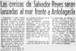 Las cenizas de Salvador Reyes serán lanzadas al mar frente a Antofagasta. Las cenizas de Salvador Reyes serán lanzadas al mar frente a Antofagasta.