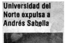Universidad del Norte expulsa a Andrés Sabella. Universidad del Norte expulsa a Andrés Sabella.