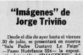 "Imágenes" de Jorge Triviño. "Imágenes" de Jorge Triviño.