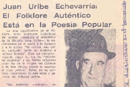 Juan Uribe Echevarría: el folklore auténtico está en la poesía popular. Juan Uribe Echevarría: el folklore auténtico está en la poesía popular.