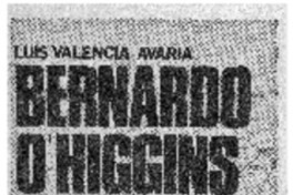 Bernardo O'Higgins. El buen genio de América. Bernardo O'Higgins. El buen genio de América.