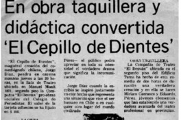 En obra taquillera y didpactica convertida "El cepillo de dientes". En obra taquillera y didpactica convertida "El cepillo de dientes".