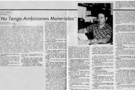 "No tengo ambiciones materiales" : [entrevistas]