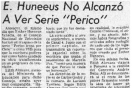 E. Huneeus no alcanzó a ver serie "Perico". E. Huneeus no alcanzó a ver serie "Perico".