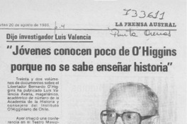 Jóvenes conocen poco de O'Higgins porque no se sabe enseñar historia". Jóvenes conocen poco de O'Higgins porque no se sabe enseñar historia".