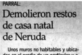 Demolieron restos de casa natal de Neruda.