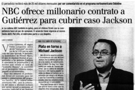 NBC ofrece millonario contrato a Gutiérrez para cubrir caso Jackson. NBC ofrece millonario contrato a Gutiérrez para cubrir caso Jackson.