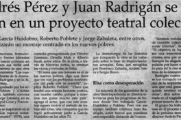 Andrés Pérez y Juan Radrigán se unen en un proyecto teatral colectivo. Andrés Pérez y Juan Radrigán se unen en un proyecto teatral colectivo.