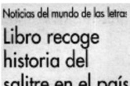 Libro recoge historia del salitre en el país Libro recoge historia del salitre en el país