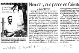 Neruda y sus pasos en Oriente Neruda y sus pasos en Oriente